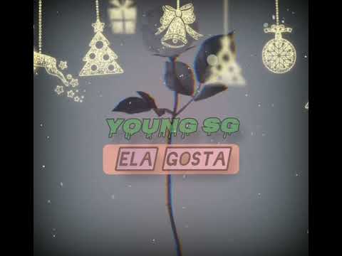 YounG SG - ELA GOSTA