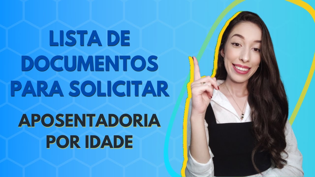 APOSENTADORIA POR IDADE 2022 - DOCUMENTOS PARA DAR ENTRADA