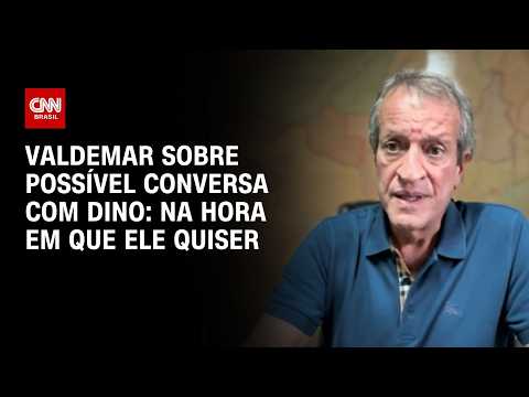 “Conversaremos na hora que ele quiser”, diz Valdemar sobre possível diálogo com Dino | AGORA CNN
