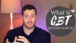 What is cognitive behavioral therapy? (& How to do CBT)