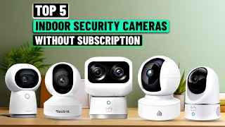 Best Indoor Security Cameras Without Subscription 2026 - [Must Watch Before You Purchase!]