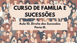Aula 10. Direito das Sucessões - Parte 3