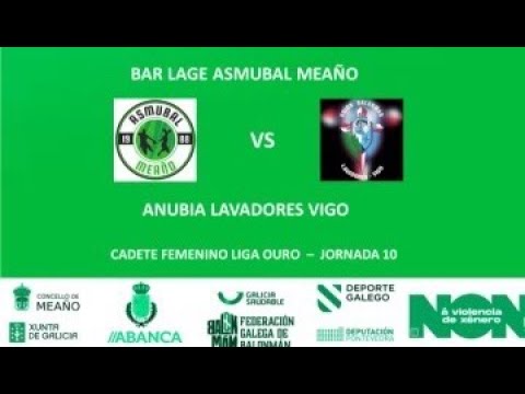 CADETE FEMENINO LIGA OURO: BAR LAGE ASMUBAL MEAÑO - ANUBIA LAVADORES VIGO