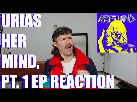 URIAS - HER MIND, PT. 1 EP REACTION