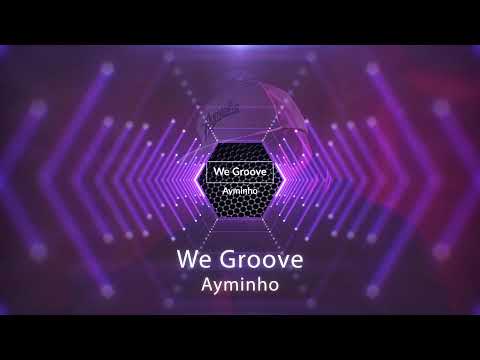 Ayminho - We Groove