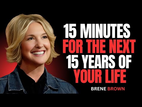 Brene Brown | 15 MINUTES FOR THE NEXT 15 YEARS OF YOUR LIFE - One Of The Greatest Speeches Ever