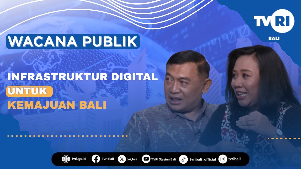 WACANA PUBLIK - INFRASTUKTUR DIGITAL UNTUK KEMAJUAN BALI