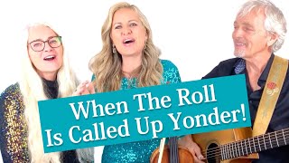 When The Roll Is Called Up Yonder - The happiest hymn about HEAVEN!