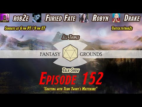 All Things Fantasy Grounds Talk Show - Episode 152 - Talking with Team Twohy's Mattekure