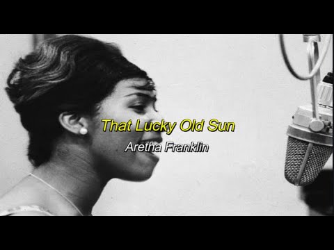 That Lucky Old Sun - Aretha Franklin