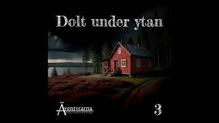 Dolt Under Ytan | Avsnitt 3