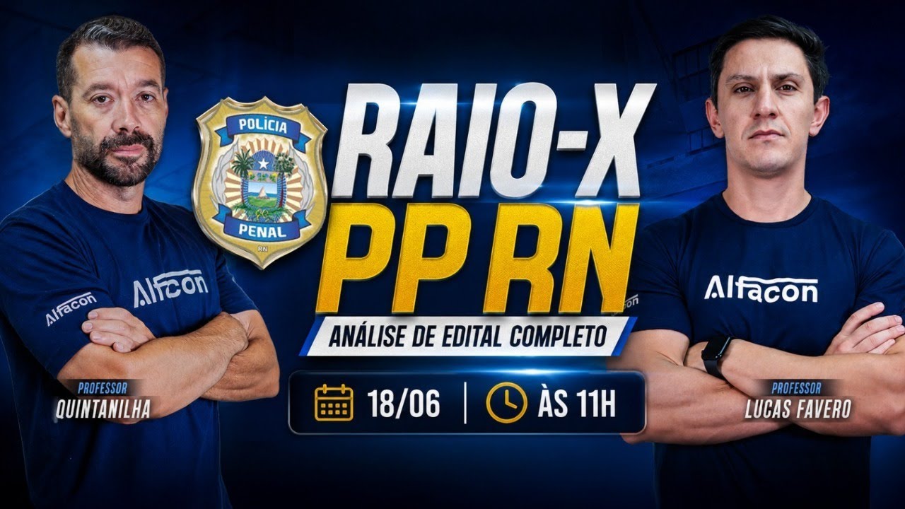 Raio X Análise do Edital PP RN Policial Penal com os profs. Lucas Favero e Julian Quintanilha