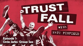 &quot;Trust Fall&quot; Episode 1 - The Circle Jerks