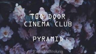 Two Door Cinema Club - Pyramid [Sub. Español e Inglés]