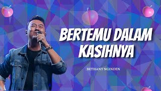 Download lagu Bertemu Dalam KasihNya | Bethany Nginden mp3 Download lagu Bertemu Dalam KasihNya | Bethany Nginden mp3