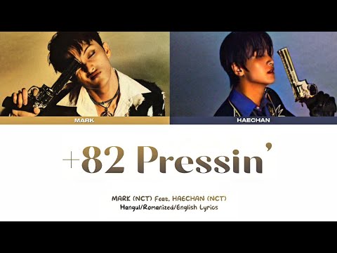 MARK &lsquo;+82 Pressin&rsquo; (Feat. HAECHAN) Lyrics - [Color Coded Han_Rom_Eng]
