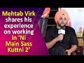 Exclusive Interview with Punjabi Singer and Actor Mehtab Virk