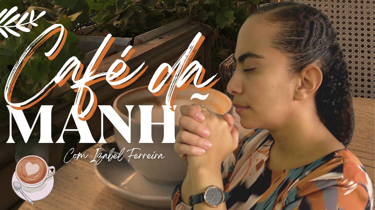 05/02/2025 - ORAÇÃO DA MANHÃ - IZABEL FERREIRA