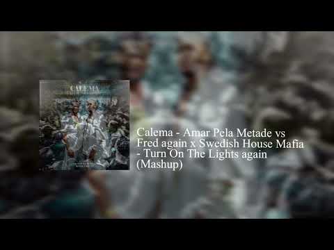 Calema - Amar Pela Metade vs Fred again x Swedish House Mafia - Turn On The Lights again (Mashup)