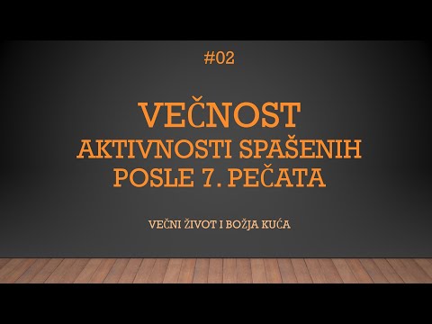 #02 - VEČNOST - NAKON SEDAM PEČATA I HRISTOVOG DRUGOG DOLASKA SPAŠENI ĆE IMATI SVOJ NEBESKI DOM!!!