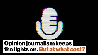 Opinion journalism keeps the lights on. But at what cost? | Alice Dreger