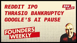 Reddit IPO, Microsoft's AI Investment, Thrasio Bankruptcy, Nvidia's Growth, Google's AI Pause