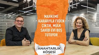 Mahkeme Kararıyla Evden Çıktık, Mülk Sahibi Evi Boş Tutuyor | S3:B26 |