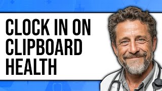 How to Clock In on Clipboard Health 2025 - Full Guide