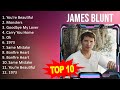 J A M E S B L U N T 2023 MIX Top 10 Best Songs Greatest Hits Full Album