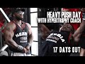 Heavy Push Day with @Hypertrophy Coach 17 Days Out from 2021 Arnold Classic