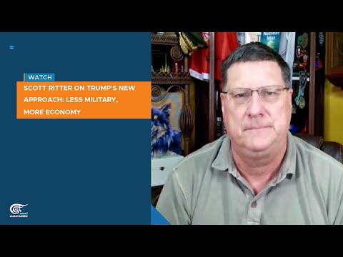 Scott Ritter on Trump's new approach: Less military, more economy