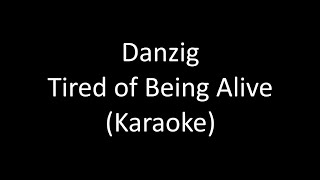 Danzig - Tired of Being Alive (Karaoke)