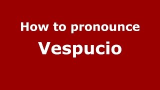 How to pronounce Vespucio
