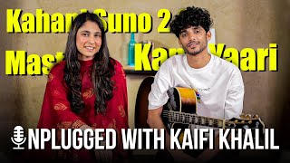 Unplugged with Kaifi Khalil | Kahani Suno 2.0 | Kana Yaari | Mast | FUCHSIA Exclusive