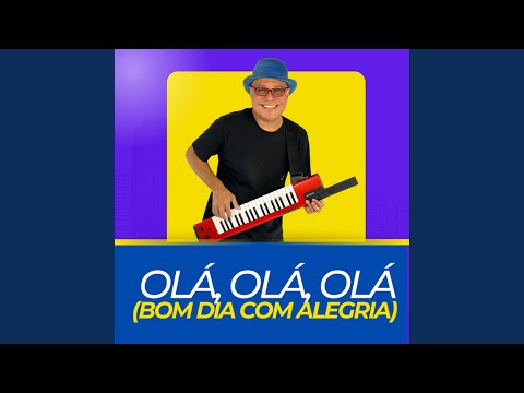 Olá, olá, olá (Bom dia com alegria)