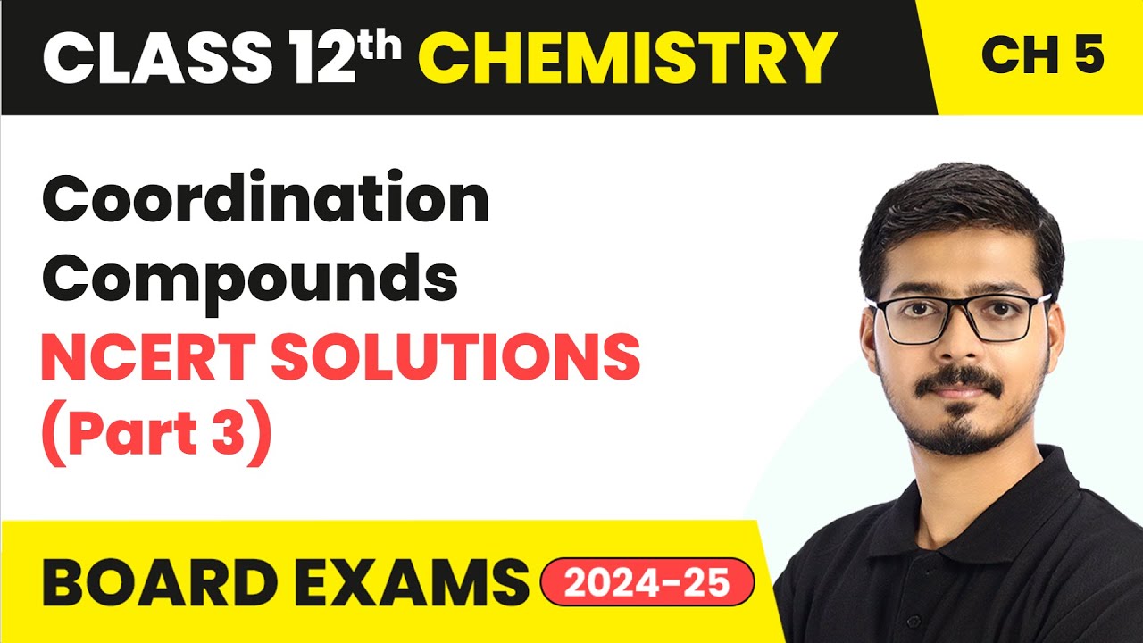 Coordination Compounds - NCERT Solutions (Part 3) | Class 12 Chemistry Chapter 5 | CBSE 2024-25