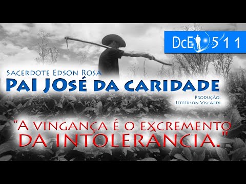 DcE 511 - [] Entidade Pai José da Caridade - Médium Edson Rosa