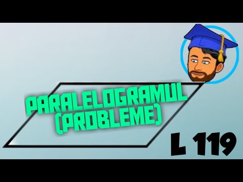 PARALELOGRAMUL - PROBLEME REZOLVATE - Lecția 119