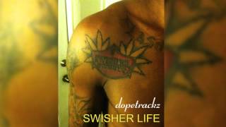 Dopetrackz - Swisher Life