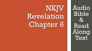 Revelation 6 - NKJV - (Audio Bible & Text)