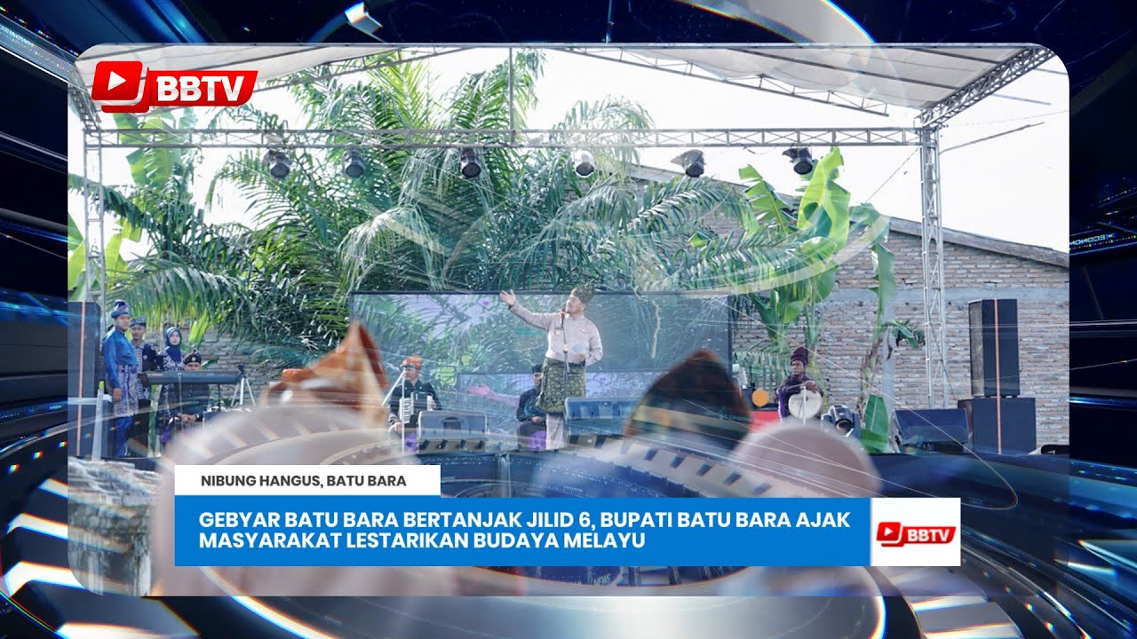 GEBYAR BATU BARA BERTANJAK JILID 6, BUPATI BATU BARA AJAK MASYARAKAT LESTARIKAN BUDAYA MELAYU