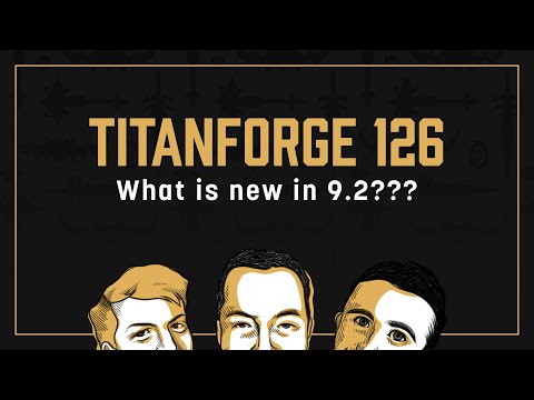 Titanforge Podcast 126 - What's New in 9.2?