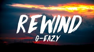 G-Eazy - Rewind (Lyrics)