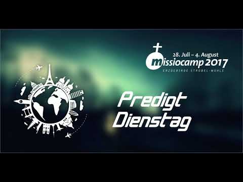 Missiocamp 2017: Predigt Ev'Event Dienstag (Markus Heusser)