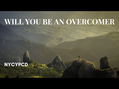 Will You Be An Overcomer