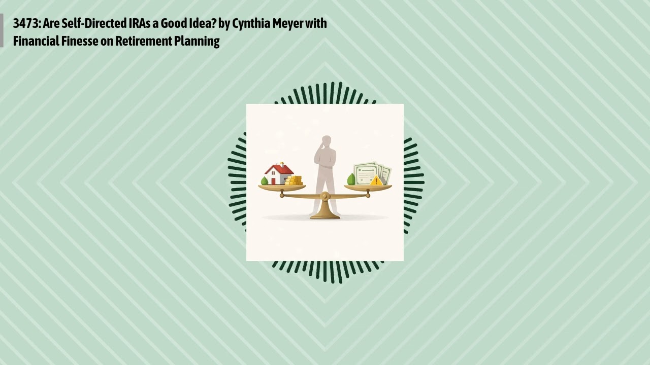3473: Are Self-Directed IRAs a Good Idea? by Cynthia Meyer with Financial Finesse on Retirement...