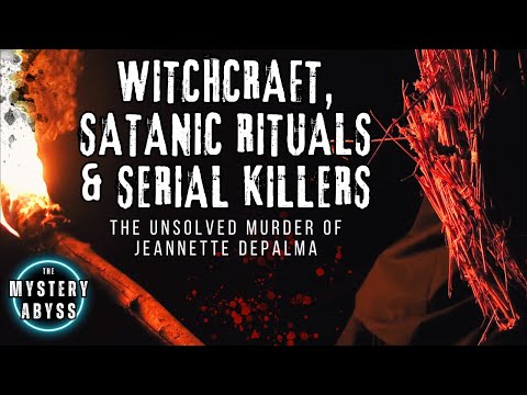 Witchcraft, Satanic Rituals & Serial Killers: The Story of Jeannette DePalma | Occult True Crime