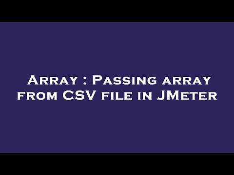 Array : Passing array from CSV file in JMeter