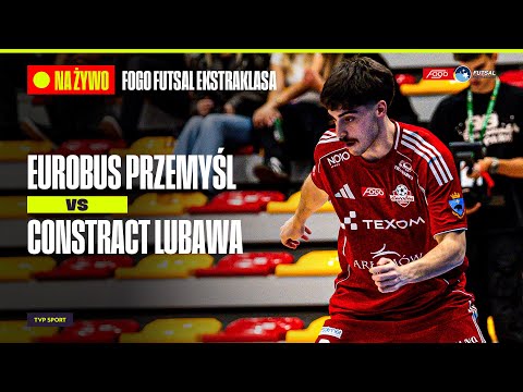 TRANSMISJA: TEXOM EUROBUS PRZEMYŚL - CONSTRACT LUBAWA. FOGO FUTSAL EKSTRAKLASA