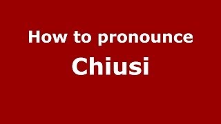 How to pronounce Chiusi